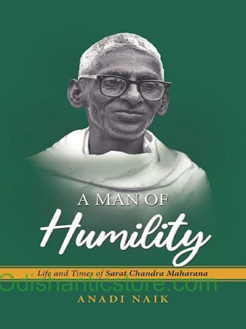 A Man of Humility- Life and Times of Sarat Chandra Maharana By Anadi Nayak