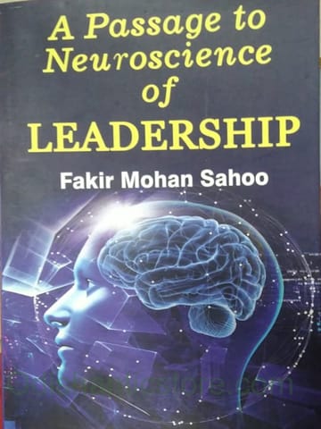 A Passage To Nueroscience Of Leadership By Fakir Mohan Sahoo