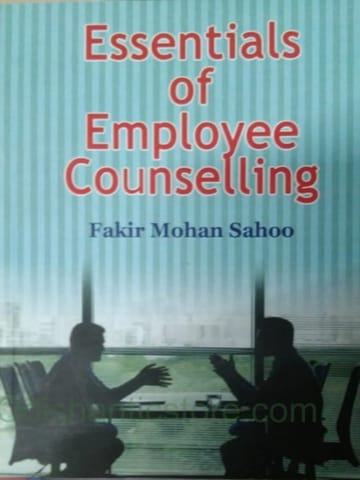 Essantials Of Employee Counselling By Fakir Mohan Sahoo